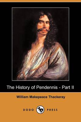The History of Pendennis - Part II (Dodo Press) (Paperback)