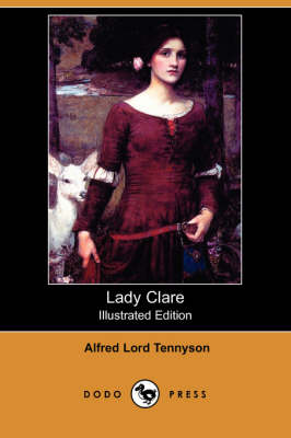 Lady Clare (Illustrated Edition) (Dodo Press) (Paperback)