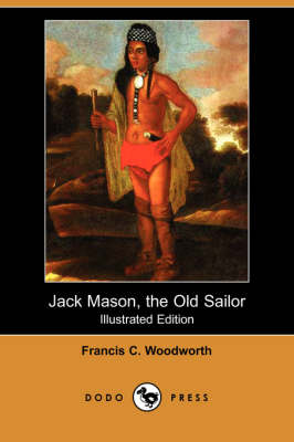 Jack Mason, the Old Sailor (Illustrated Edition) (Dodo Press) (Paperback)
