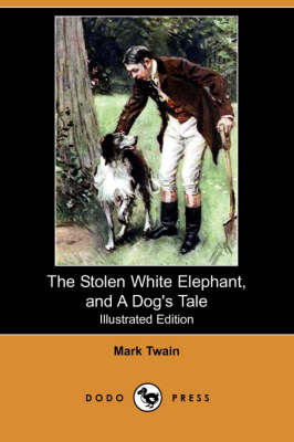 The Stolen White Elephant, and a Dog's Tale (Illustrated Edition) (Dodo Press) (Paperback)