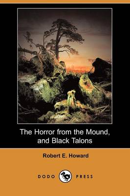 The Horror from the Mound, and Black Talons (Dodo Press) (Paperback)
