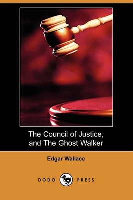 The Council of Justice, and the Ghost Walker (Dodo Press) (Paperback)