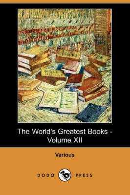 The World's Greatest Books - Volume XII (Dodo Press) (Paperback)