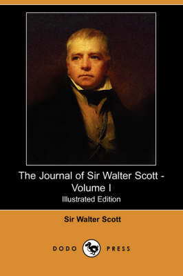 The Journal of Sir Walter Scott - Volume I (Illustrated Edition) (Dodo Press) (Paperback)