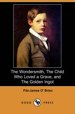 The Wondersmith, the Child Who Loved a Grave, and the Golden Ingot (Dodo Press) (Paperback)