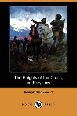 The Knights of the Cross; Or, Krzyzacy (Dodo Press) (Paperback)