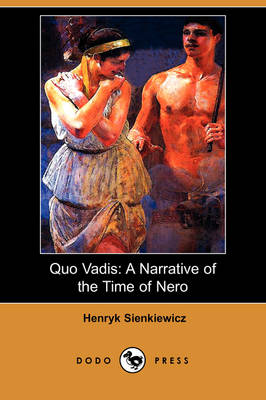 Quo Vadis: A Narrative of the Time of Nero (Dodo Press) (Paperback)