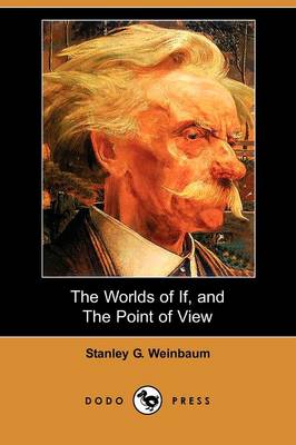The Worlds of If, and the Point of View (Dodo Press) (Paperback)
