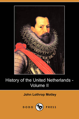 History of the United Netherlands - Volume II (Dodo Press) (Paperback)