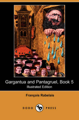 Gargantua and Pantagruel, Book 5 (Illustrated Edition) (Dodo Press) (Paperback)