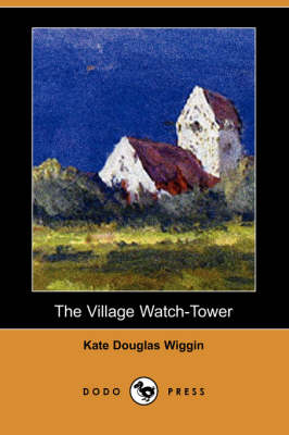 The Village Watch-Tower (Dodo Press) (Paperback)