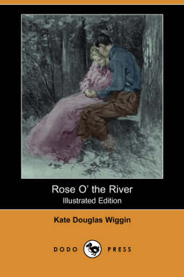 Rose O' the River (Illustrated Edition) (Dodo Press) (Paperback)