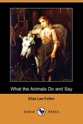 What the Animals Do and Say (Dodo Press) (Paperback)