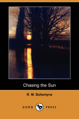 Chasing the Sun (Dodo Press) (Paperback)