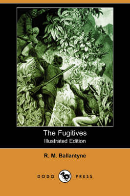 The Fugitives (Illustrated Edition) (Dodo Press) (Paperback)