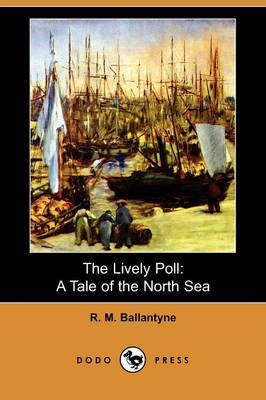The Lively Poll: A Tale of the North Sea (Dodo Press) (Paperback)
