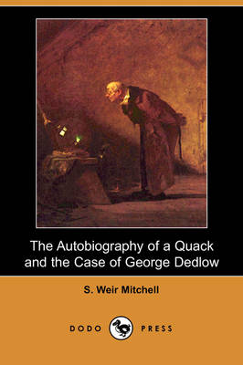 The Autobiography of a Quack and the Case of George Dedlow (Dodo Press) (Paperback)