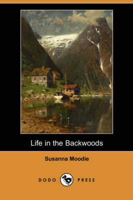 Life in the Backwoods (Dodo Press) (Paperback)