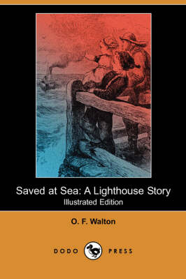 Saved at Sea: A Lighthouse Story (Illustrated Edition) (Dodo Press) (Paperback)