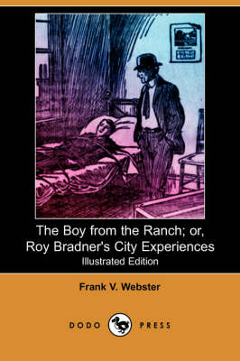 The Boy from the Ranch; Or, Roy Bradner's City Experiences (Illustrated Edition) (Dodo Press) (Paperback)