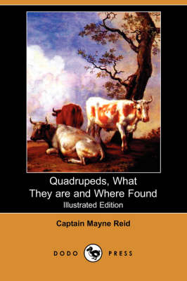 Quadrupeds, What They Are and Where Found (Illustrated Edition) (Dodo Press) (Paperback)