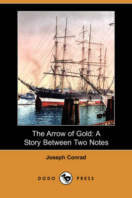 The Arrow of Gold: A Story Between Two Notes (Dodo Press) (Paperback)