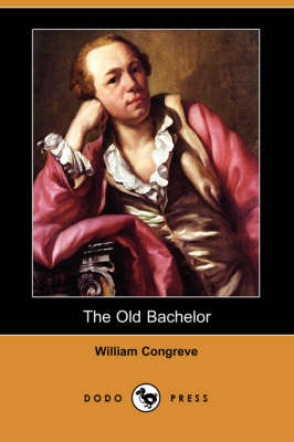 The Old Bachelor (Dodo Press) (Paperback)