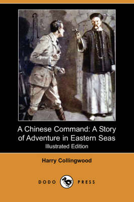 A Chinese Command: A Story of Adventure in Eastern Seas (Illustrated Edition) (Dodo Press) (Paperback)