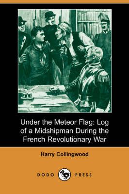 Under the Meteor Flag: Log of a Midshipman During the French Revolutionary War (Dodo Press) (Paperback)