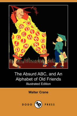 The Absurd ABC, and an Alphabet of Old Friends (Illustrated Edition) (Dodo Press) (Paperback)
