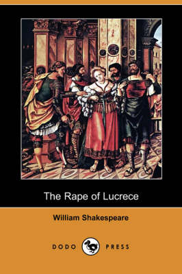 The Rape of Lucrece (Dodo Press) by William Shakespeare | Waterstones