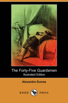 The Forty-Five Guardsmen (Illustrated Edition) (Dodo Press) (Paperback)