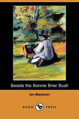 Beside the Bonnie Brier Bush (Dodo Press) (Paperback)