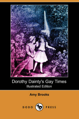 Dorothy Dainty's Gay Times (Illustrated Edition) (Dodo Press) (Paperback)