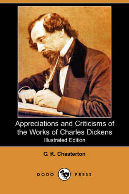 Appreciations and Criticisms of the Works of Charles Dickens (Illustrated Edition) (Dodo Press) (Paperback)