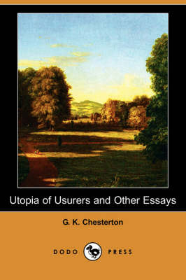 Utopia of Usurers and Other Essays (Dodo Press) (Paperback)