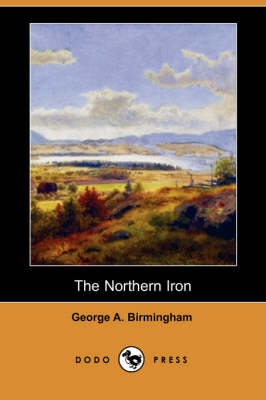 The Northern Iron (Dodo Press) (Paperback)