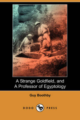 A Strange Goldfield and a Professor of Egyptology (Paperback)