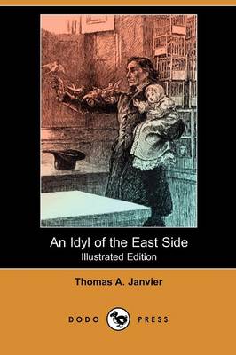 An Idyl of the East Side (Illustrated Edition) (Dodo Press) (Paperback)