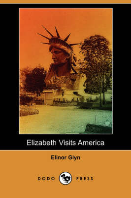 Elizabeth Visits America (Dodo Press) (Paperback)