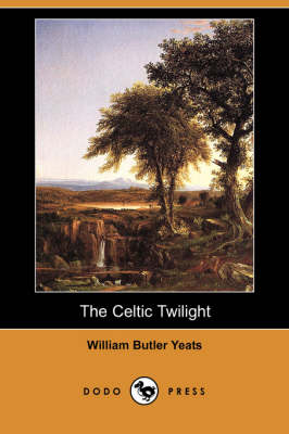 The Celtic Twilight (Dodo Press) (Paperback)
