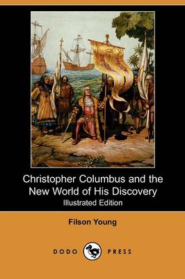 Christopher Columbus and the New World of His Discovery (Illustrated Edition) (Dodo Press) (Paperback)