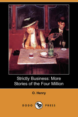 Strictly Business: More Stories of the Four Million (Dodo Press) (Paperback)
