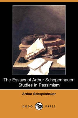 The Essays of Arthur Schopenhauer: Studies in Pessimism (Dodo Press) (Paperback)