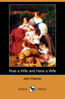 Rule a Wife and Have a Wife (Dodo Press) (Paperback)