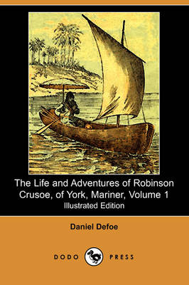 The Life and Adventures of Robinson Crusoe, of York, Mariner, Volume 1 (1812) (Illustrated Edition) (Dodo Press) (Paperback)