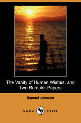 The Vanity of Human Wishes, and Two Rambler Papers (Dodo Press) (Paperback)