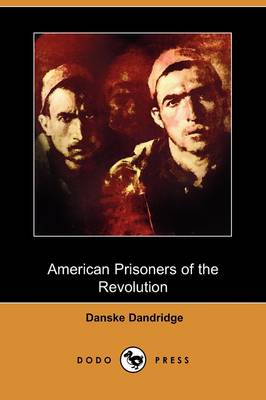 American Prisoners of the Revolution (Dodo Press) (Paperback)