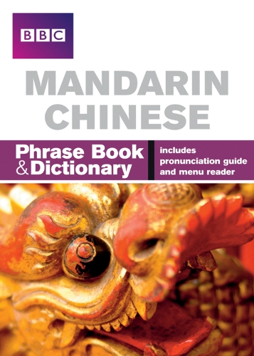BBC Mandarin Chinese Phrasebook and Dictionary - Phrasebook (Paperback)