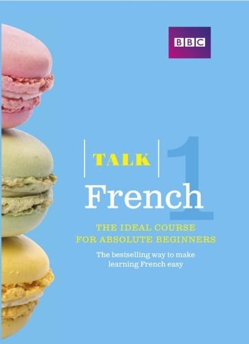 Talk French 1 (Book/CD Pack): The ideal French course for absolute beginners - Talk
